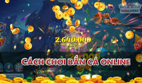 Mẹo chơi bắn cá ăn tiền hiệu quả -Hướng dẫn cách chơi